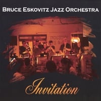 Bruce Eskovitz Jazz Orchestra : Invitation