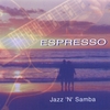 ESPRESSO JAZZ: Jazz 'N' Samba