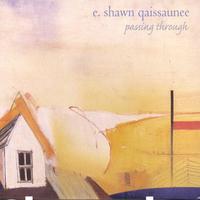 E. SHAWN QAISSAUNEE: Passing Through