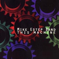 The Mike Estep Band : This Machine