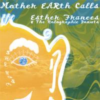ESTHER FRANCES: Mother EARth Calls