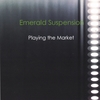 EMERALD SUSPENSION: Playing the Market