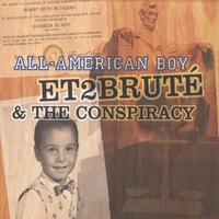 ET2BRUTE AND THE CONSPIRACY: All-American Boy