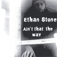 ETHAN STONE: Ain't That the Way