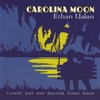 ETHAN USLAN: Carolina Moon: Classic Jazz and Ragtime Piano Solos