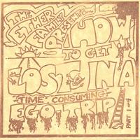 The Ether Family Presents... : How To Get Lost In A Time Consuming Ego Trip - Part 1 of 4