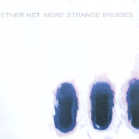 Ether Net : More Strange Bruises