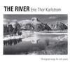 ERIC THOR KARLSTROM: The River