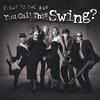 EIGHT TO THE BAR: You Call This Swing?