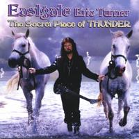 EASTGATE ERIC TURNER: The Secret Place of THUNDER