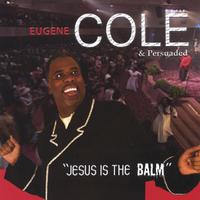 Eugene Cole : Jesus Is The Balm