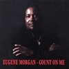 EUGENE MORGAN: Count On Me