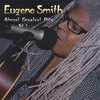 EUGENE SMITH: Almost Greatest Hits Vol 1
