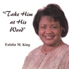 EULALIA KING: Take Him At His Word