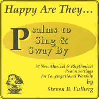 STEVE EULBERG: Happy Are They: Psalms to Sing and Sway By