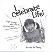 STEVE EULBERG: I Celebrate Life!