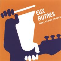 EUX AUTRES: Hell Is Eux Autres