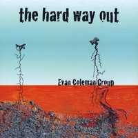 Evan Coleman Group : The Hard Way Out