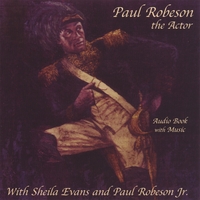 Sheila Evans and Paul Robeson Jr. : Paul Robeson, the Actor