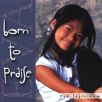 Eva Sabiniano : Born To Praise