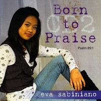 Eva Sabiniano : Born to Praise