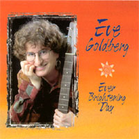 EVE GOLDBERG: Ever Brightening Day