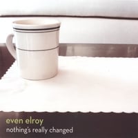Even Elroy : Nothing's Really Changed