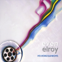 Even Elroy : No More Rainbows