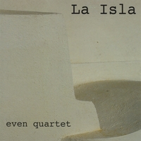 EVEN QUARTET: La Isla