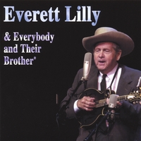EVERETT LILLY: Everett Lilly & Everybody and Their Brother