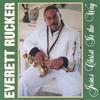 EVERETT RUCKER: Jesus Christ Is The Way