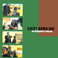 EVERY DAMN DAY: An Imaginary Sitcom