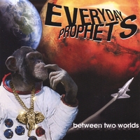 EVERYDAY PROPHETS: Between Two Worlds
