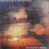 EVERYTHING IS TEMPORARY: The Dreamer's Disease