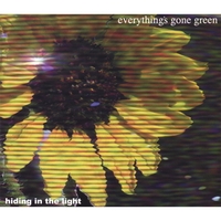 Everything's Gone Green : Hiding in the Light
