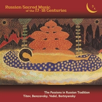 Vladislav Chernushenko, conductor. The Glinka Choir. : Russian Sacred Music of the 17 - 18 Centuries.