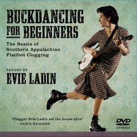 Evie Ladin : Buckdancing for Beginners: The Basics of Southern Appalachian Flatfoot Clogging DVD