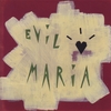 EVIL MARIA: Evil Maria