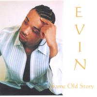 Evin : Same Old Story