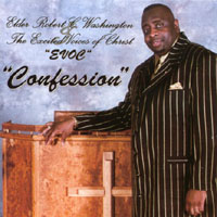 ELDER ROBERT C. WASHINGTON & THE EXCITED VOICES OF CHRIST (EVOC): Confession