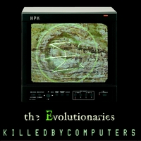 the Evolutionaries : KilledByComputers