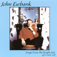 John Ewbank : Songs From The Bright Side (Of a Dark Cell)