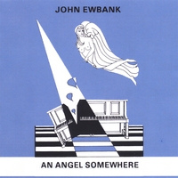 John Ewbank : An Angel Somewhere