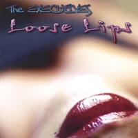 The Executives : Loose Lips