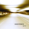 EXISTENCE: Gone