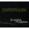 EXISTENTIALISM: Inversion Of Evolution