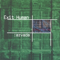 Exit Human : Arvada