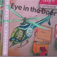 EYE IN THE DOOR: Downwind Approach