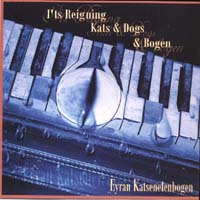 Eyran Katsenelenbogen : It's Reigning Kats & Dogs & Bogen