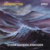 EYRAN KACENELENBOGEN: Jazzonettes